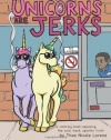 Unicorns Are Jerks: a coloring book exposing the cold, hard, sparkly truth