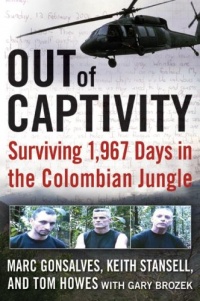 Out of Captivity: Surviving 1,967 Days in the Colombian Jungle