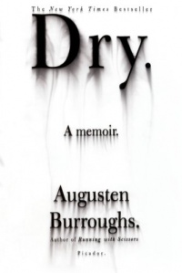 Dry: A Memoir