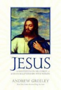 Jesus: A Meditation on His Stories and His Relationships with Women