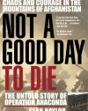 Not a Good Day to Die: The Untold Story of Operation Anaconda