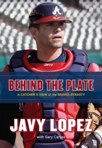 Behind the Plate: A Catcher's View of the Braves Dynasty