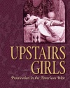 Upstairs Girls: Prostitution in the American West