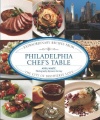 Philadelphia Chef's Table: Extraordinary Recipes from the City of Brotherly Love