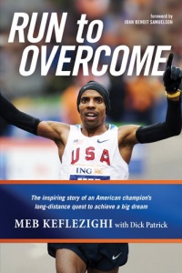 Run to Overcome: The Inspiring Story of an American Champion's Long-Distance Quest to Achieve a Big Dream