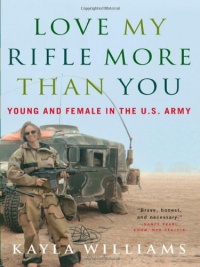 Love My Rifle More than You: Young and Female in the U.S. Army