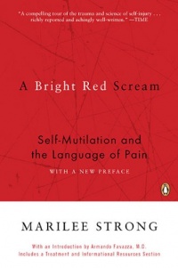 A Bright Red Scream: Self-Mutilation and the Language of Pain