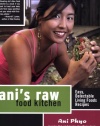 Ani's Raw Food Kitchen: Easy, Delectable Living Foods Recipes