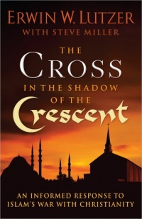 The Cross in the Shadow of the Crescent: An Informed Response to Islam's War with Christianity