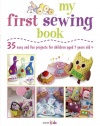 My First Sewing Book: 35 Easy and Fun Projects for Children Age 7 Years Old + (Cico Kidz)