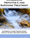 Conquering Hepatitis C And Surviving Treatment: An Essential Guide Through Every Step of The HCV Treatment Process - Companion Website: www.hcvshare.org