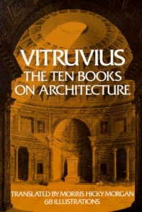 Vitruvius: The Ten Books on Architecture (Bks. I-X)