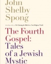 The Fourth Gospel: Tales of a Jewish Mystic