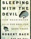 Sleeping with the Devil: How Washington Sold Our Soul for Saudi Crude