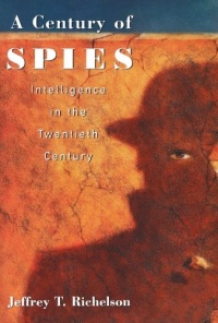 A Century of Spies: Intelligence in the Twentieth Century