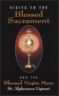 Visits To The Blessed Sacrament and the Blessed Virgin Mary