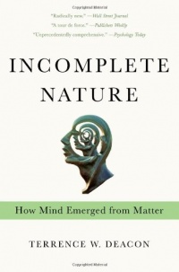 Incomplete Nature: How Mind Emerged from Matter