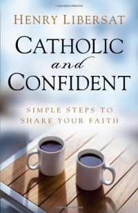 Catholic and Confident: Simple Steps to Share Your Faith