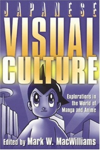 Japanese Visual Culture: Explorations in the World of Manga and Anime