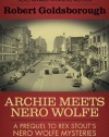 Archie Meets Nero Wolfe: A Prequel to Rex Stout's Nero Wolfe Mysteries