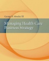 Managing Health Care Business Strategy