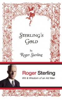 Sterling's Gold: Wit and Wisdom of an Ad Man