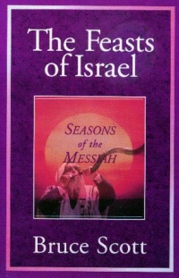 The Feasts of Israel: Seasons of the Messiah