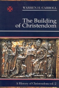 The Building of Christendom, 324-1100: A History of Christendom (vol. 2)