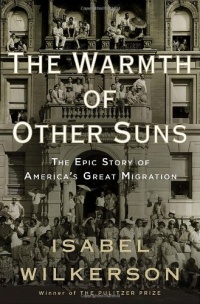 The Warmth of Other Suns: The Epic Story of America's Great Migration