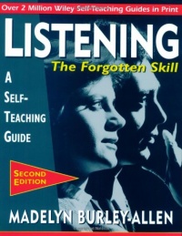 Listening: The Forgotten Skill: A Self-Teaching Guide (Wiley Self-Teaching Guides)