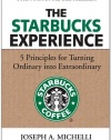 The Starbucks Experience: 5 Principles for Turning Ordinary Into Extraordinary