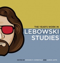 The Year's Work in Lebowski Studies (The Year's Work: Studies in Fan Culture and Cultural Theory)