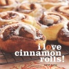 I Love Cinnamon Rolls!