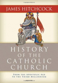 History of the Catholic Church: From the Apostolic Age to the Third Millennium