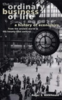 The Ordinary Business of Life: A History of Economics from the Ancient World to the Twenty-First Century