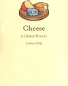 Cheese: A Global History (Reaktion Books - Edible)