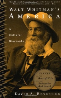 Walt Whitman's America: A Cultural Biography