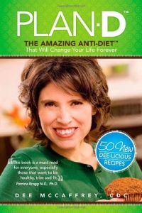 Plan-D: The Amazing Anti-Diet That Will Change Your Life Forever