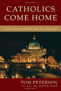 Catholics Come Home: God's Extraordinary Plan for Your Life