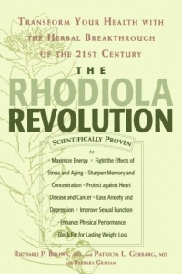 The Rhodiola Revolution: Transform Your Health with the Herbal Breakthrough of the 21st Century