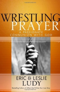 Wrestling Prayer: A Passionate Communion with God