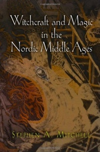 Witchcraft and Magic in the Nordic Middle Ages (The Middle Ages Series)