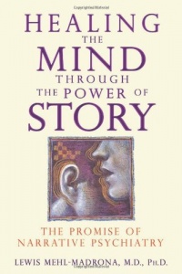 Healing the Mind through the Power of Story: The Promise of Narrative Psychiatry