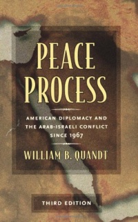 Peace Process: American Diplomacy and the Arab-Israeli Conflict Since 1967