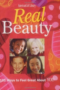 Real Beauty: 101 Ways to Feel Great about You (American Girl Library)