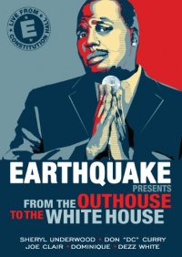 Earthquake Presents: From the Outhouse to the Whitehouse