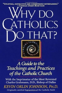 Why Do Catholics Do That?