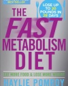 The Fast Metabolism Diet: Eat More Food and Lose More Weight