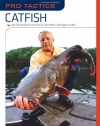 Pro Tactics: Catfish: Use the Secrets of the Pros to Catch More and Bigger Catfish