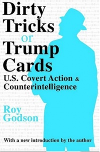 Dirty Tricks or Trump Cards: U.S. Covert Action and Counterintelligence